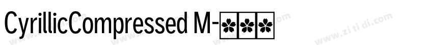 CyrillicCompressed M字体转换 CyrillicCompressed M字体转换